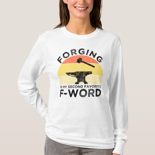 鍛造は私のお気に入りの第二のFワード Tシャツ (正面)