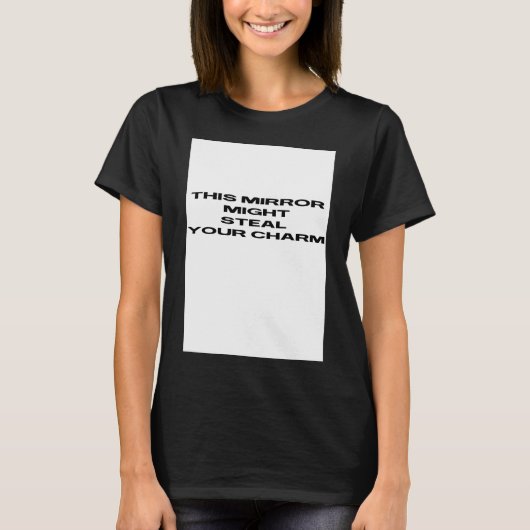 鏡はあなたの魅力を盗むかもしれない Tシャツ (正面)