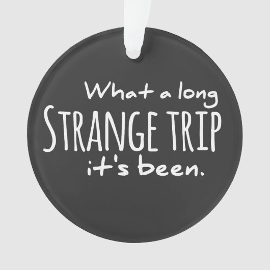 長い奇妙な旅に死んだことに感謝している オーナメント (正面)
