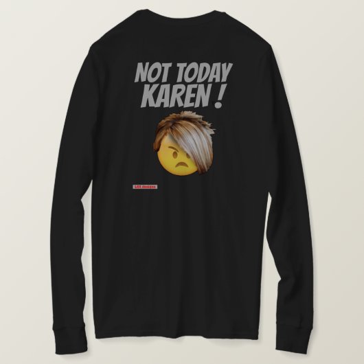 長おもしろい袖tシャツ「NOT TODAY KAREN」 Tシャツ (デザイン裏面)
