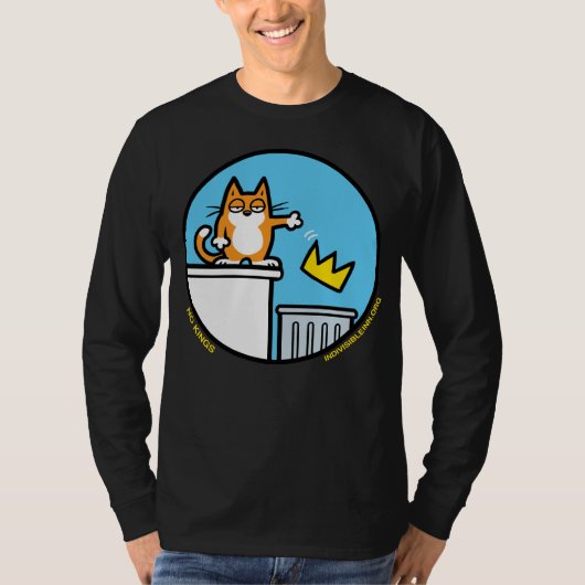 長袖シャツの面白い猫のイラスト「王様なんて要らない」 Tシャツ (正面)
