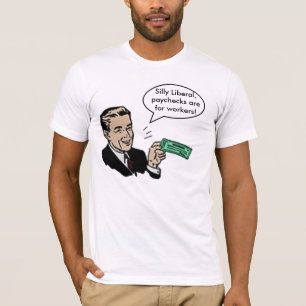 間抜けで自由主義のなペイチェックは労働者のためです Tシャツ