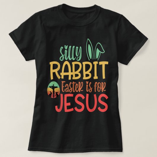 間抜けウサギの復活祭はイエスのTシャツ Tシャツ (デザイン正面)