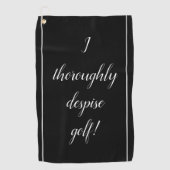、間抜けエレガント、"私は完全にゴルフを軽蔑します! " ゴルフタオル (正面)