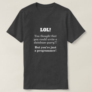 間抜け冗談を言いながら、「しかしあなたは単なるプログラマ!」 Tシャツ