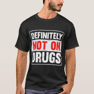 間違いなく麻薬のジョークユーモアのギアJo Tシャツ