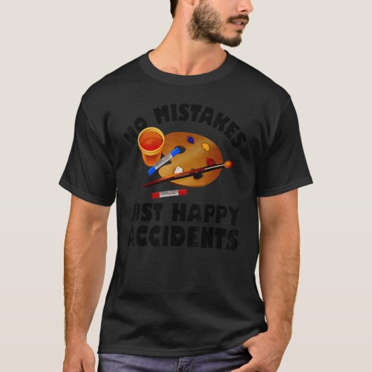 間違いなしハッピアクシデント画家 Tシャツ (正面)