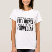 間違うそれが私norwegであることを私は非常に疑います tシャツ (正面)