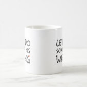 間違ったことをしよう コーヒーマグカップ (中央)