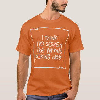 間違った日を迎えてしまった Tシャツ