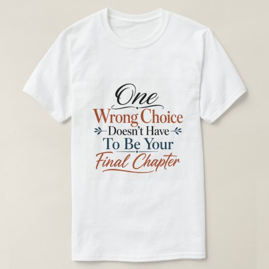 間違った選択が最後になるとは限らない Tシャツ (デザイン正面)