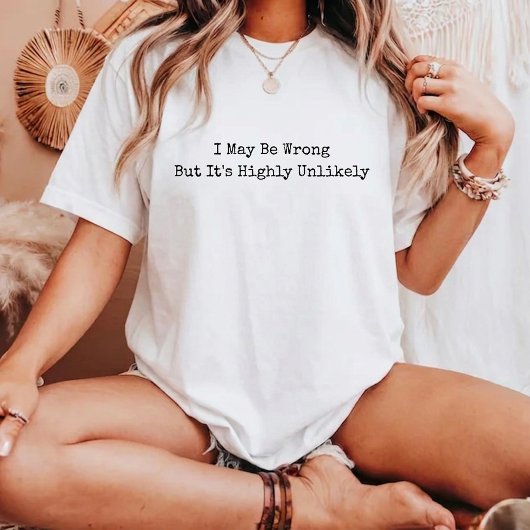 間違っているかもしれませんが、可能性は低いです 面白い Tシャツ