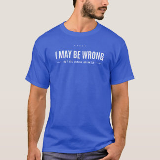 間違っているかもしれませんが、可能性は低いギフト Tシャツ