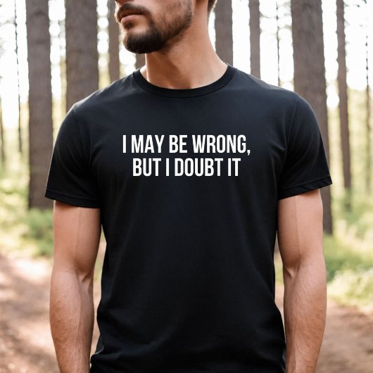 間違っているかもしれませんが、疑わしいです Tシャツ