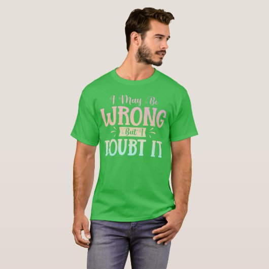 間違っているかもしれませんが、疑わしい ユーモア ユーモアのある Tシャツ (正面フル)