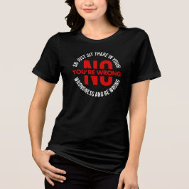 間違ってるから座ってろって言ってるんだよ 面白い トライブレンドTシャツ