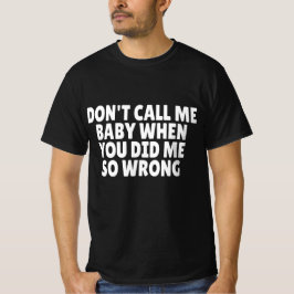 間違って私を傷つけたのにベイビーと呼ぶな Tシャツ