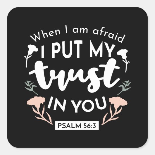 闇のフローラクリスチャン・アート – Psalm 56:3 スクエアシール (正面)