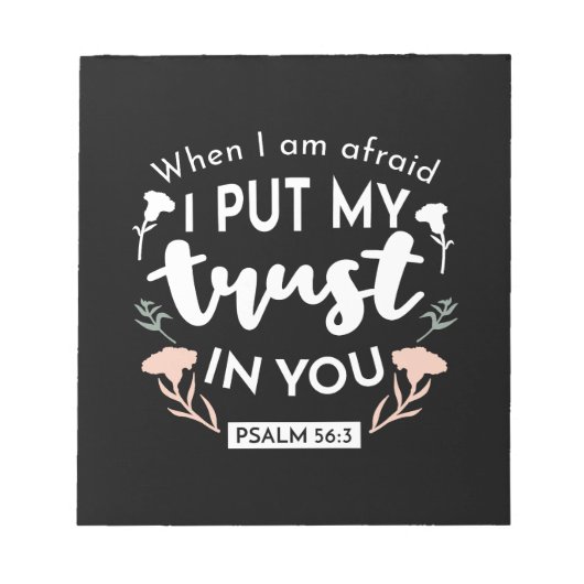 闇のフローラクリスチャン・アート – Psalm 56:3 ノートパッド (正面)