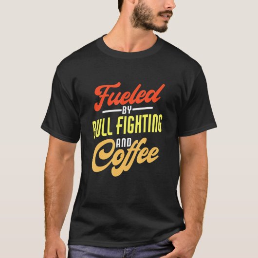 闘牛とコーヒー闘牛士に燃料を与えられる Tシャツ (正面)
