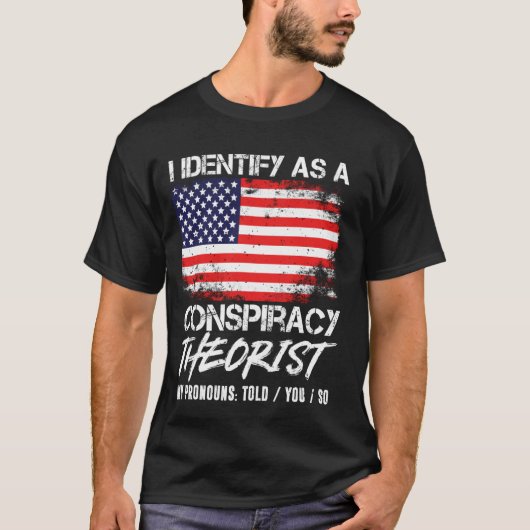 陰謀論者ですと主張します、だから言ったでしょ Tシャツ (正面)