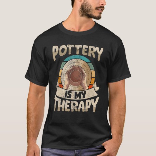 陶器は私のセラピー陶芸粘土だ Tシャツ (正面)