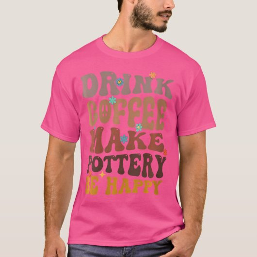 陶磁器を作る陶磁器を幸せにするコーヒーを飲む Tシャツ (正面)