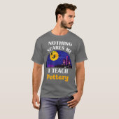 陶芸は恐ろしいもので教えある Tシャツ (正面フル)