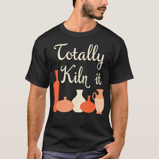 陶芸ギャグTシャツ「Totally Kiln It」陶芸家向け Tシャツ (正面)