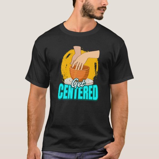 陶芸中心になる陶芸陶芸陶芸家 Tシャツ (正面)