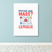 陽子は質量を持っていて、私はそれらがであったことすら知らなかった キャンバスプリント (インサイチュ (ウッドフロア))