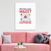 陽子は質量を持っていて、私はそれらがであったことすら知らなかった キャンバスプリント (インサイチュ (リビング))