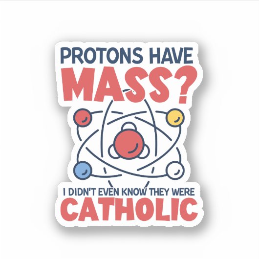 陽子は質量を持っていて、私はそれらがであったことすら知らなかった シール (正面)