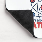 陽子は質量を持っていて、私はそれらがであったことすら知らなかった マウスパッド (コーナー)