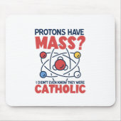 陽子は質量を持っていて、私はそれらがであったことすら知らなかった マウスパッド (正面)