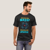 陽子は質量を持つ 知らなかった 彼らは猫だったなんて Tシャツ (正面フル)