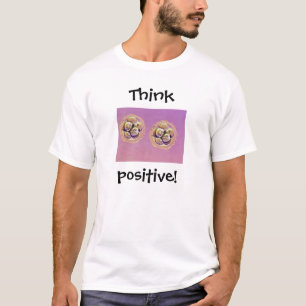 陽性を考えて下さい! Tシャツ