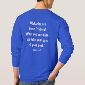 障害とは、目標から目を離したときに見る、恐ろしいものだ。 Tシャツ
