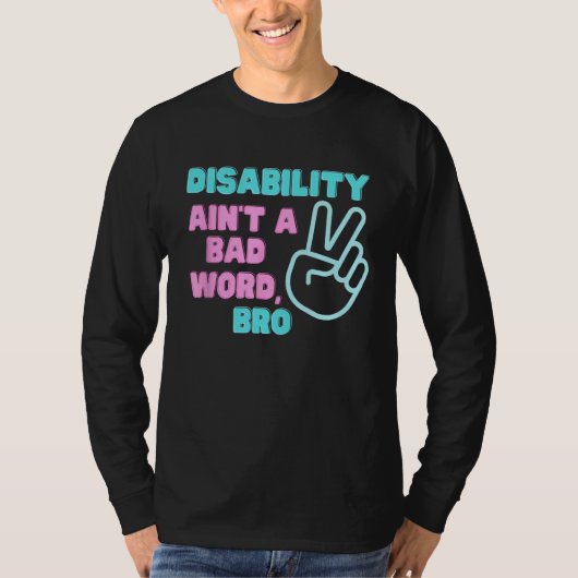 障害は悪い言葉ではないBro Tシャツ (正面)
