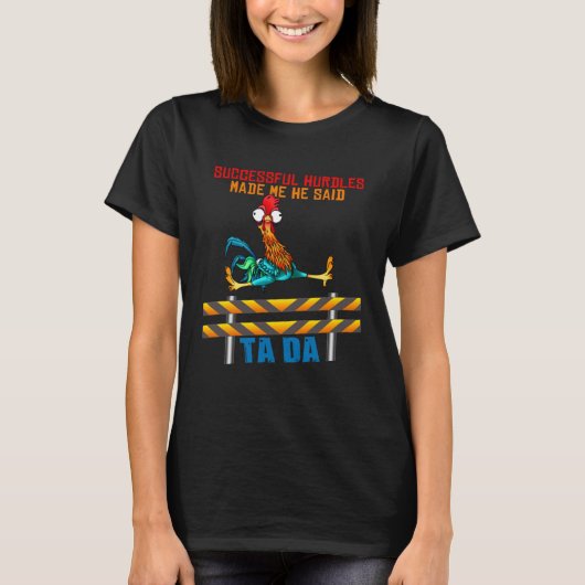 障害を乗り越えたからこそ彼が言った タダッ! ニワトリ Tシャツ (正面)