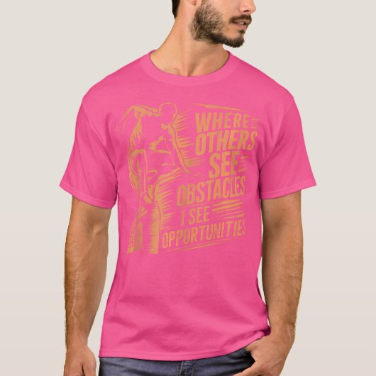 障害物に見える所に私はチャンスを見る パ Tシャツ (正面)