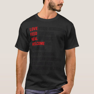 隣人を愛しなさい。貧しい人を助けなさい。病人を癒しなさい。 Tシャツ