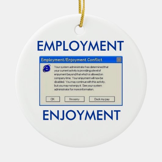 雇用または楽しみコンピュータユーモア セラミックオーナメント (正面)