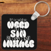 雑草もしは、私がキーチェーンのすべてのinhaleを見る罪である キーホルダー (裏面)