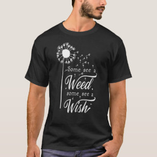 雑草を見る人もいれば願いタンポポを見る人もいる Tシャツ
