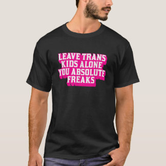 離れTrans Kids Only You Absolute Freaks LGBTQ T Tシャツ