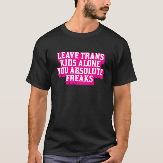 離れTrans Kids Only You Absolute Freaks LGBTQ T Tシャツ (正面)