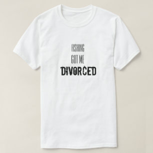 離婚おもしろいした魚釣りと得の声明 Tシャツ