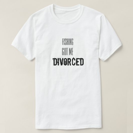 離婚おもしろいした魚釣りと得の声明 Tシャツ (デザイン正面)
