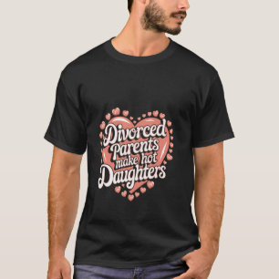 離婚した親はセクシーな娘に自信を与えるジョーク Tシャツ